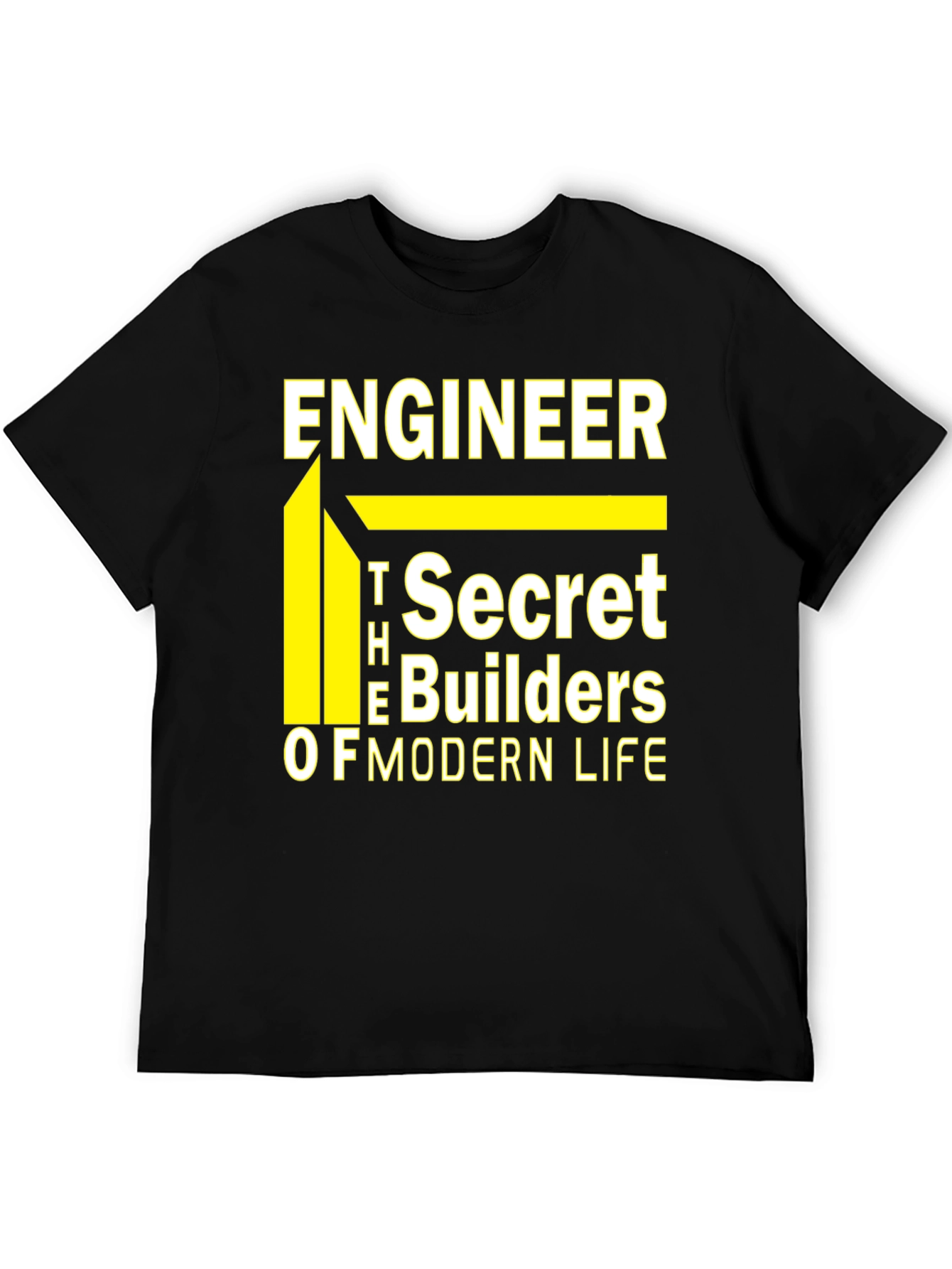 Engineer T-Shirt - The Secret Builders of Modern Life