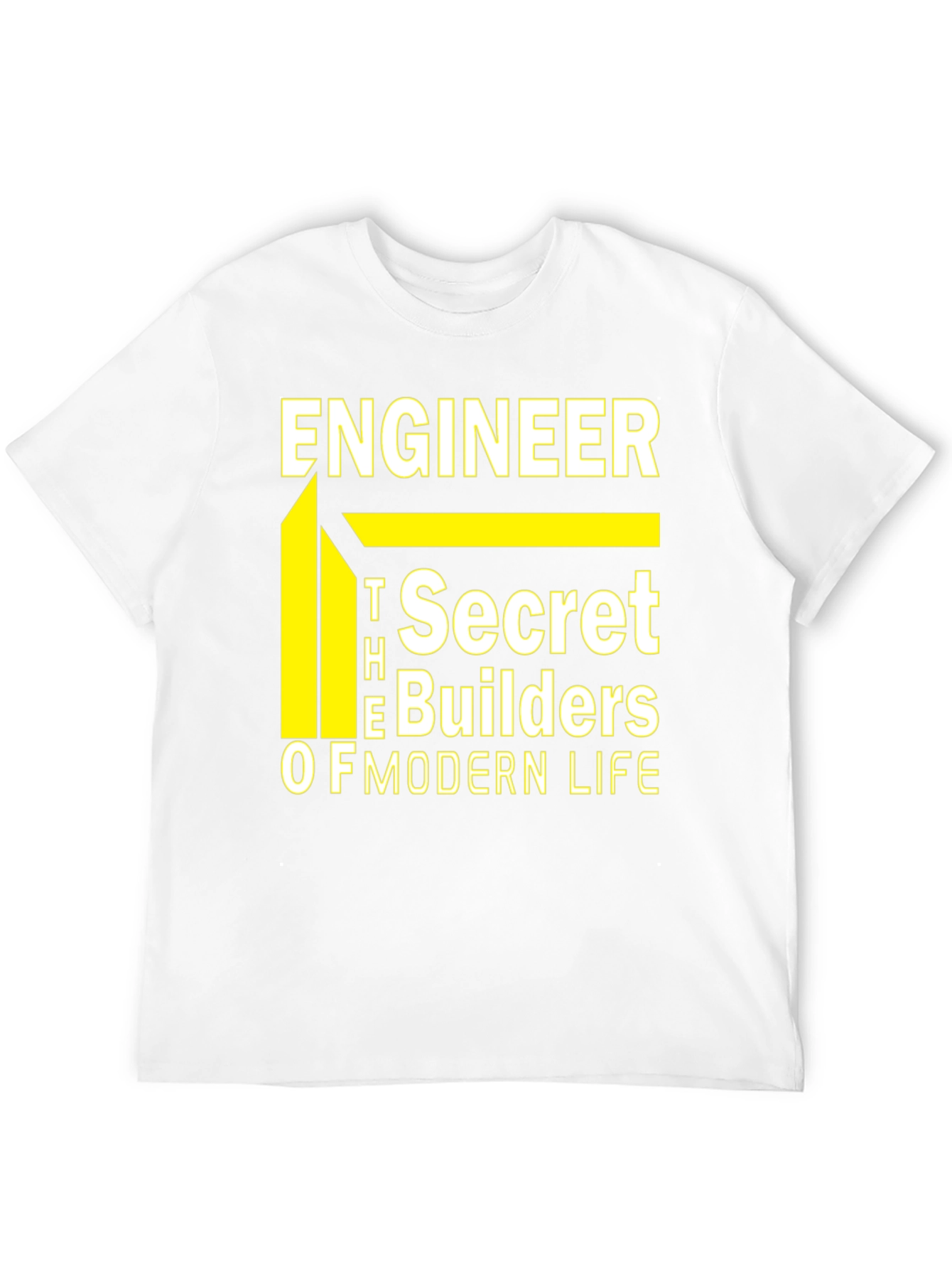 Engineer T-Shirt - The Secret Builders of Modern Life