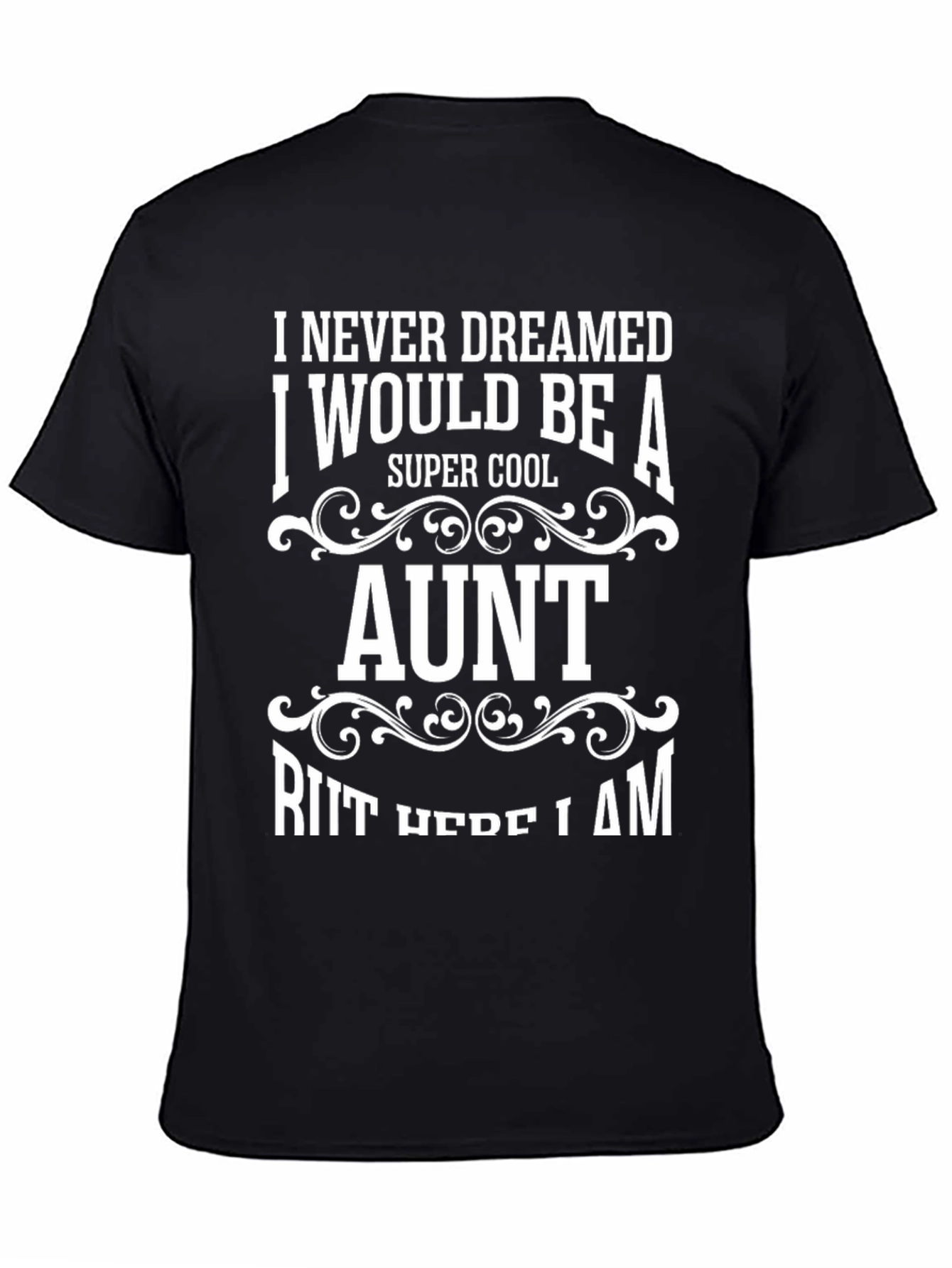 Super Cool Aunt T-Shirt - I Never Dreamed