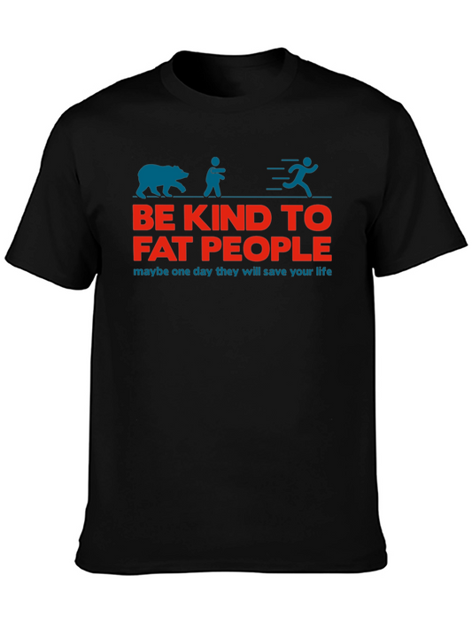 Be Kind to Fat People Funny Graphic T-Shirt