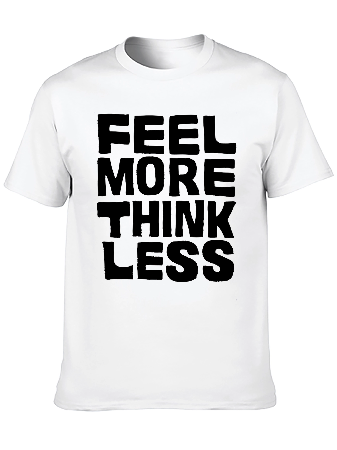 Feel More Think Less Graphic T-Shirt