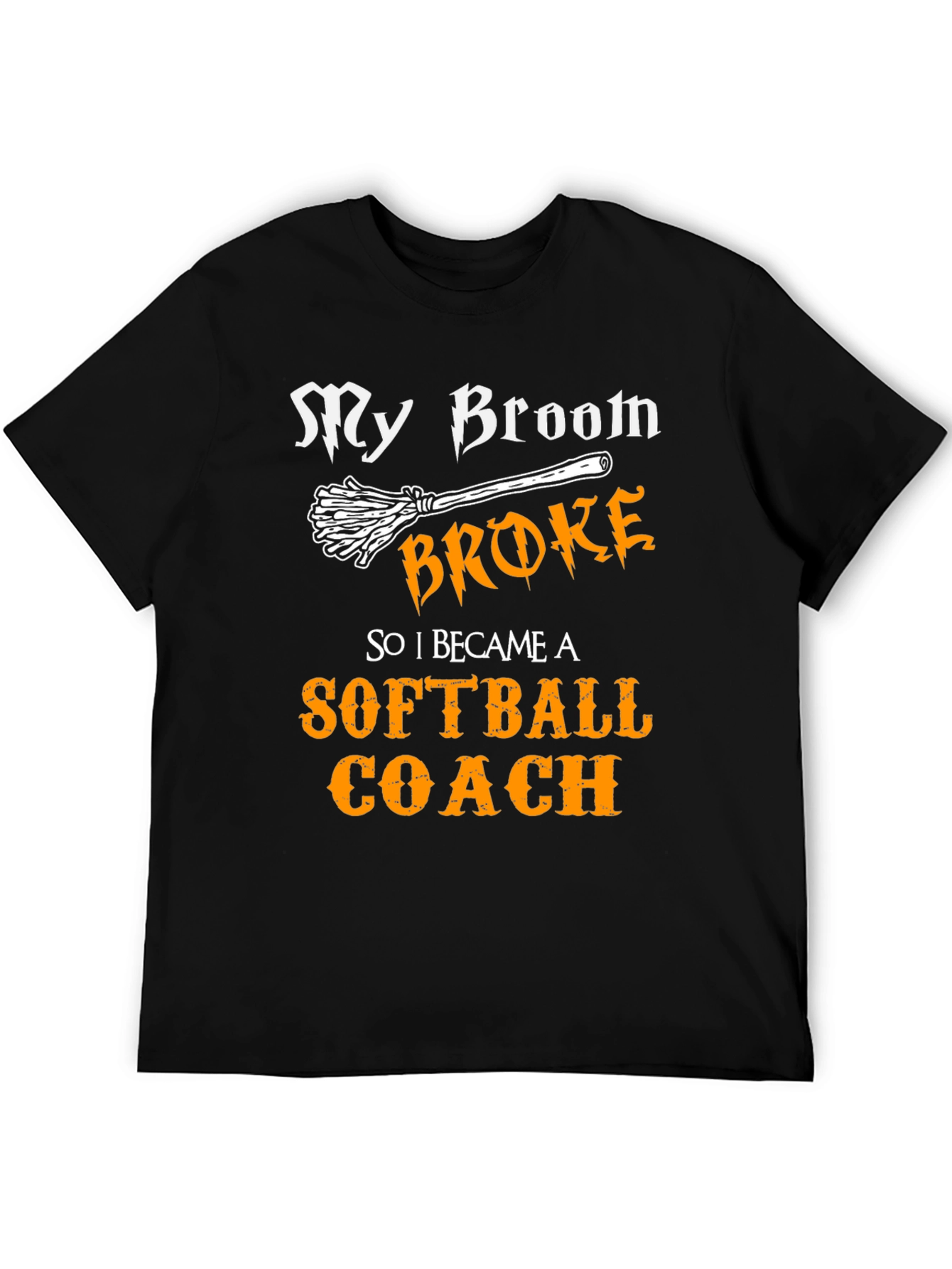 My Broom Broke Softball Coach T-Shirt