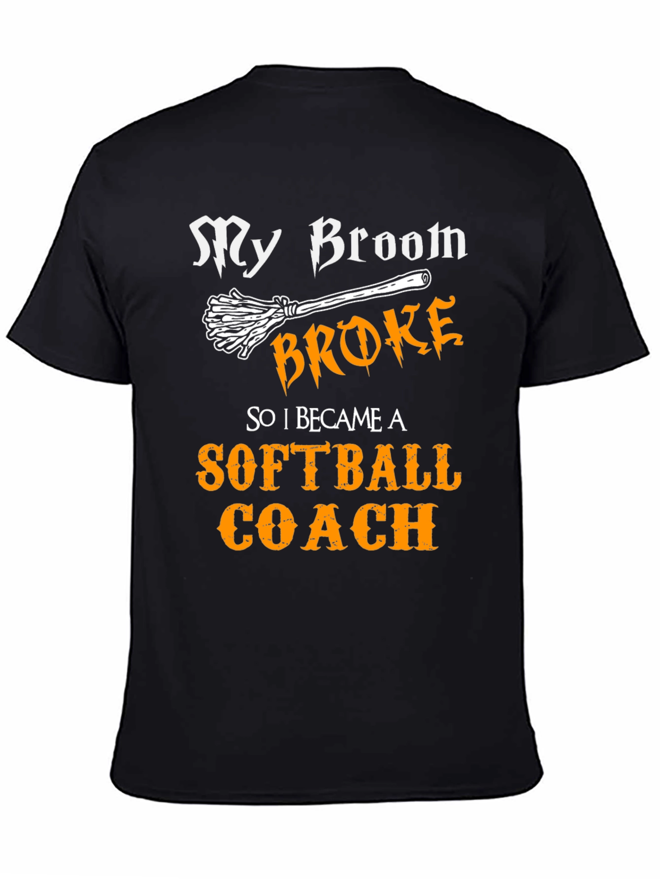 My Broom Broke Softball Coach T-Shirt