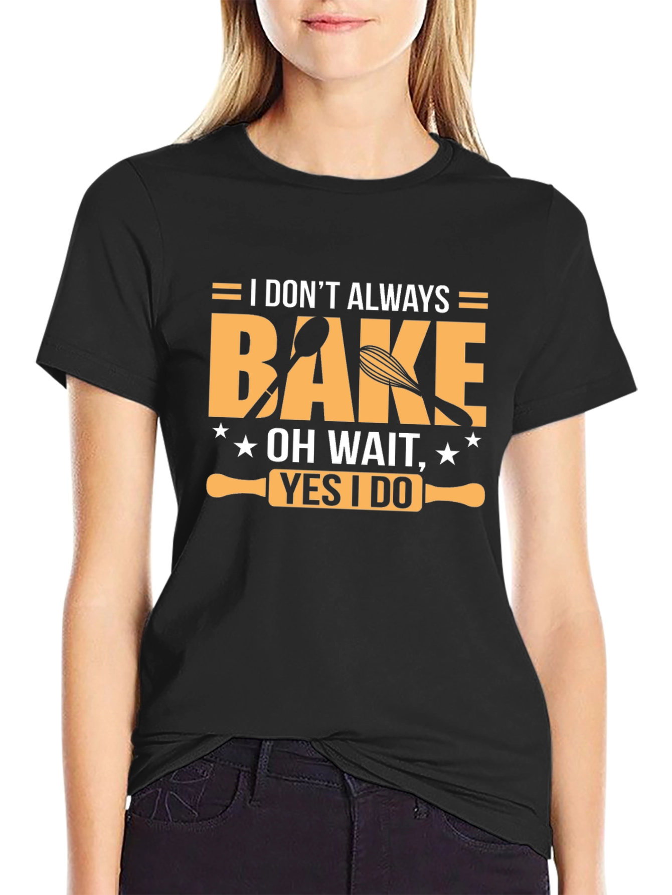 I Dont Always Bake T-Shirt - Funny Baking Tee