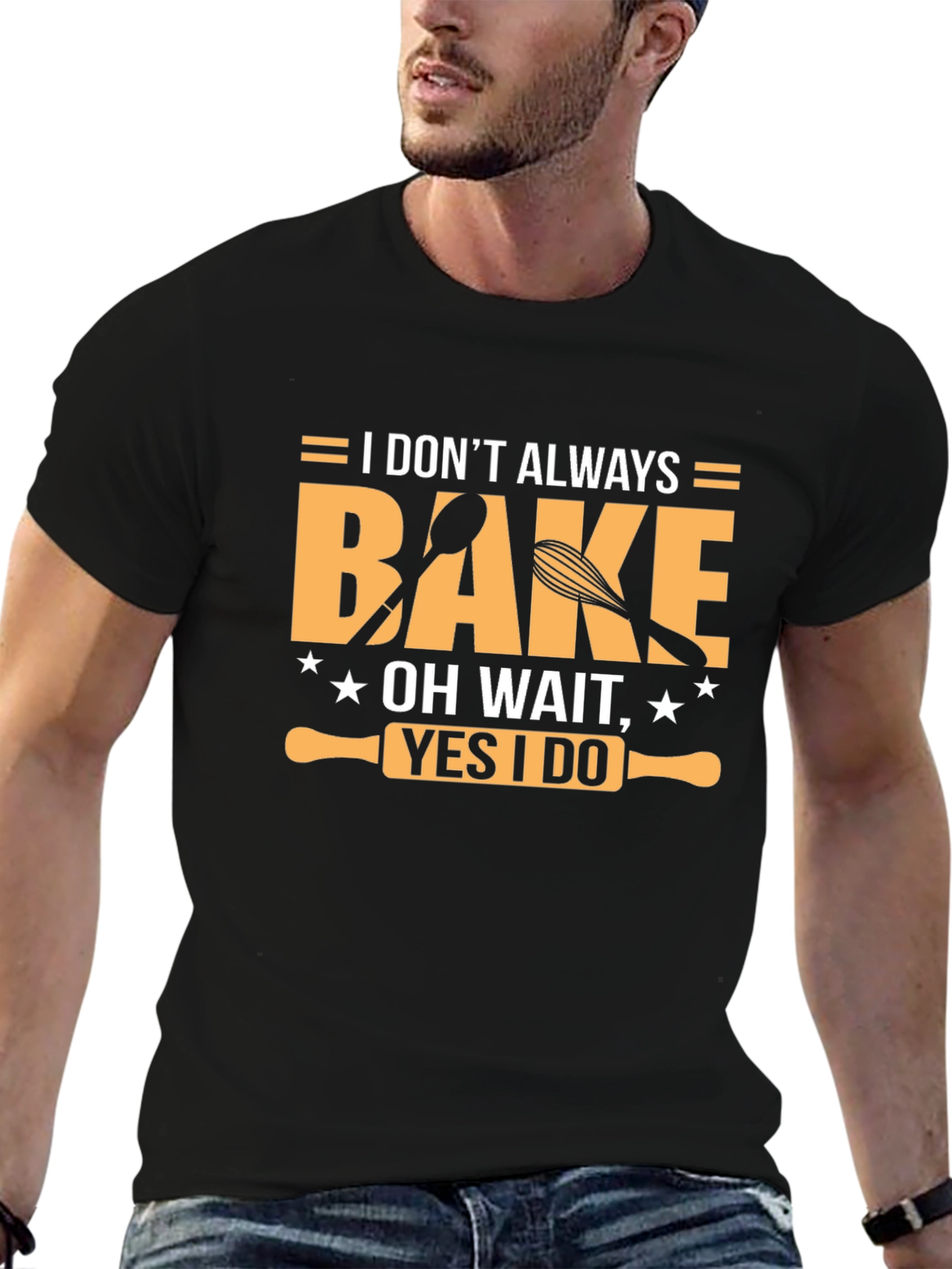 I Dont Always Bake T-Shirt - Funny Baking Tee
