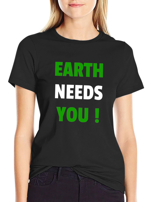 Earth Needs You T-Shirt