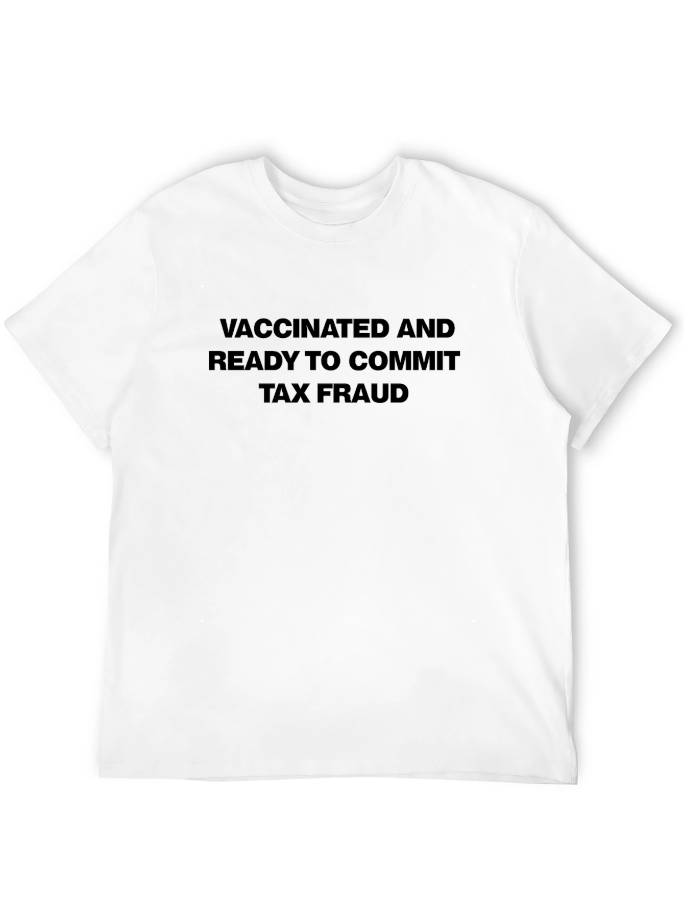 Vaccinated & Ready Tax Fraud Tee