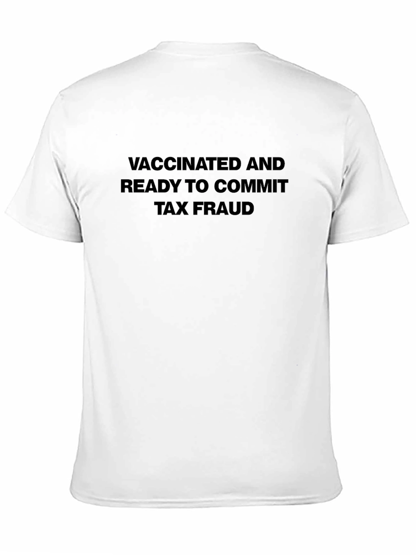 Vaccinated & Ready Tax Fraud Tee