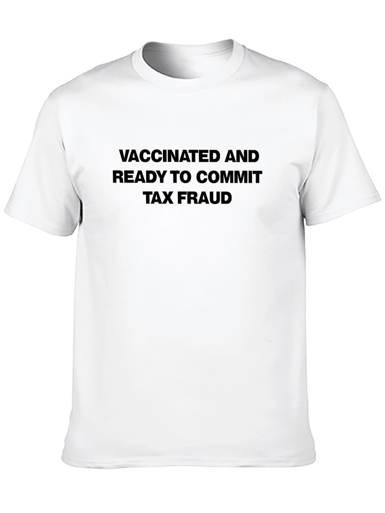 Vaccinated & Ready Tax Fraud Tee