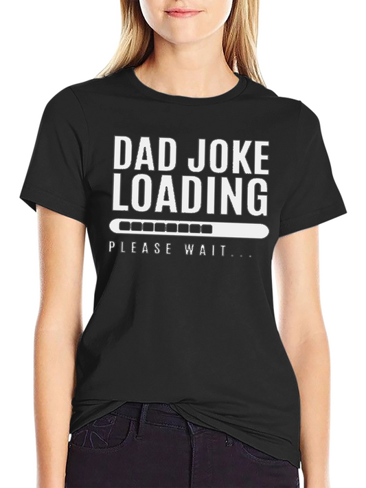 Dad Joke Loading T-Shirt - Humorous Fathers Day Gift