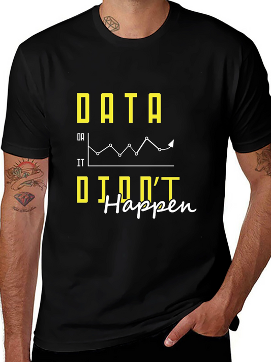 Data If It Didnt Happen Graphic Tee