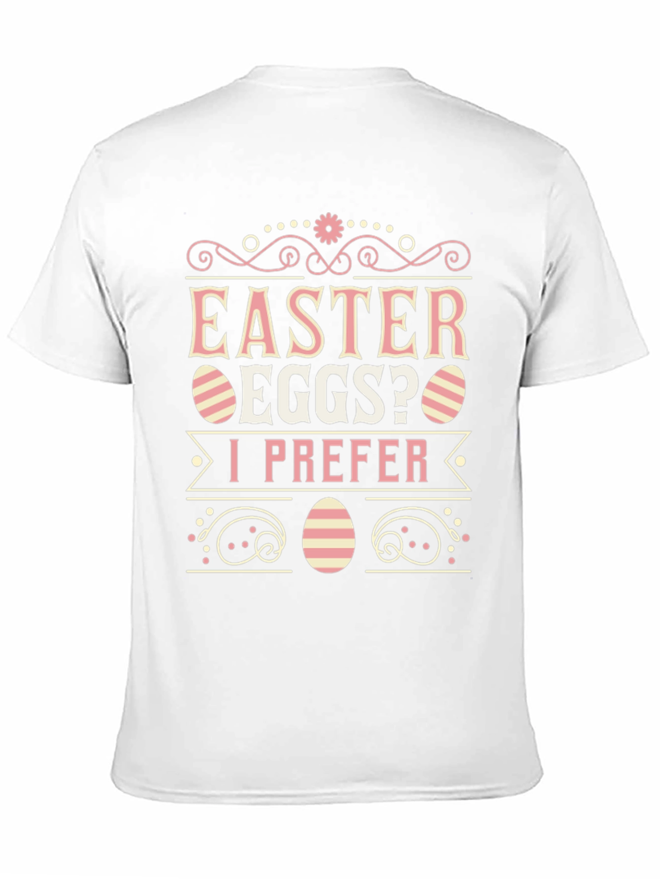 Easter Eggs? I Prefer T-Shirt