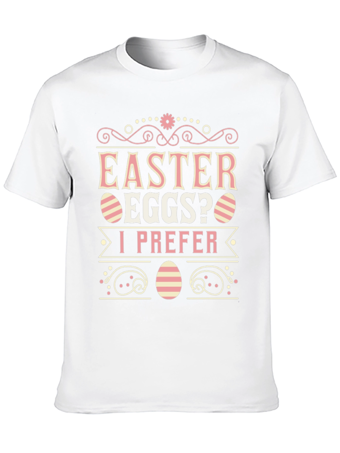 Easter Eggs? I Prefer T-Shirt