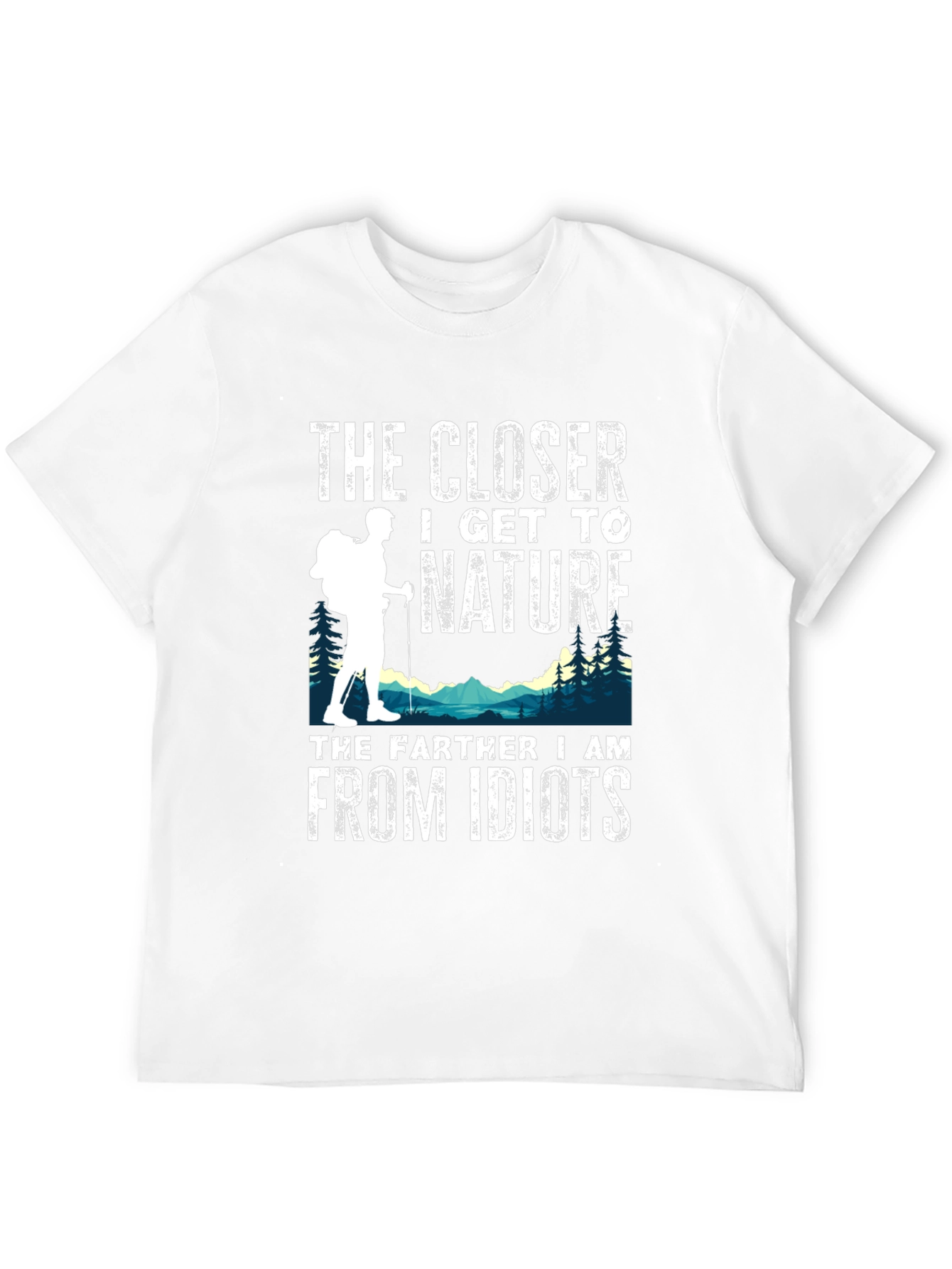 Nature Lover T-Shirt: The Closer I Get