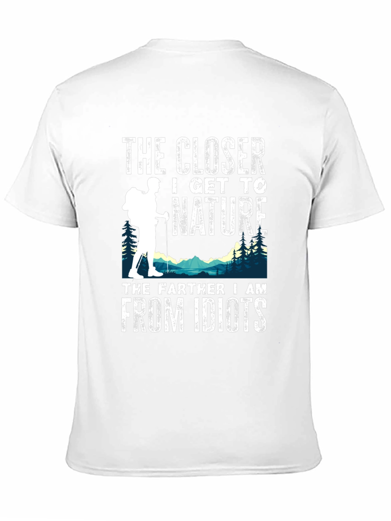 Nature Lover T-Shirt: The Closer I Get