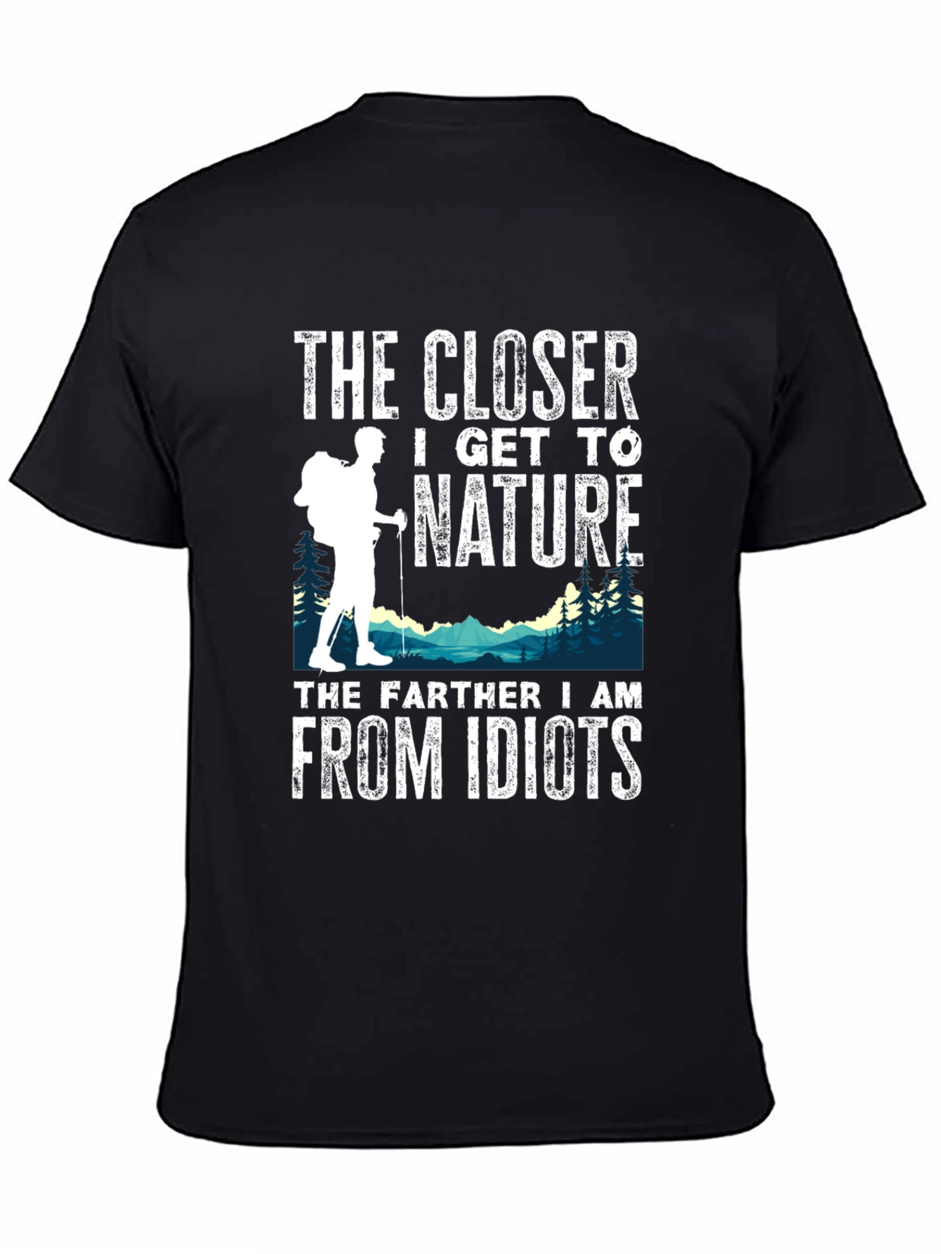Nature Lover T-Shirt: The Closer I Get
