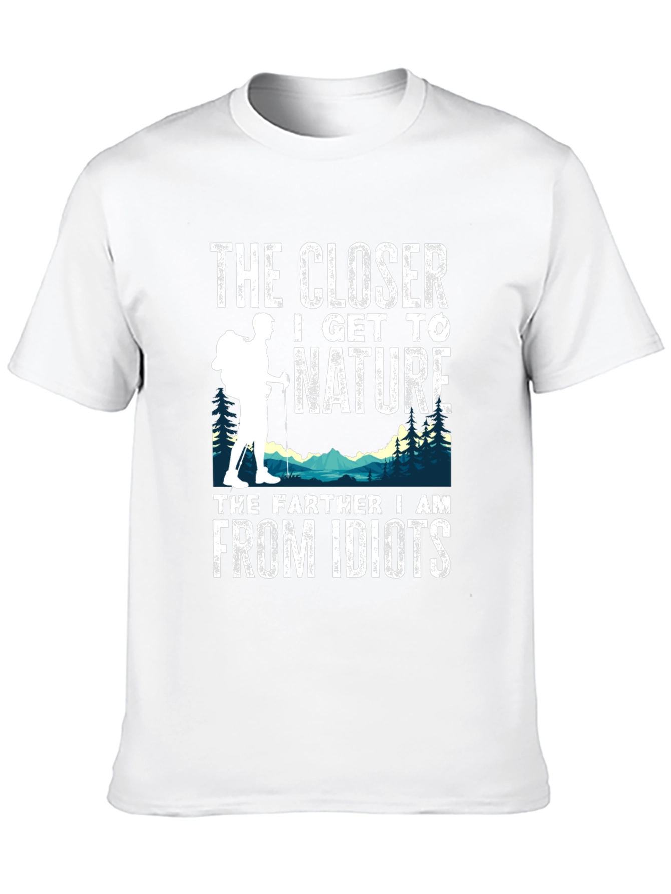 Nature Lover T-Shirt: The Closer I Get
