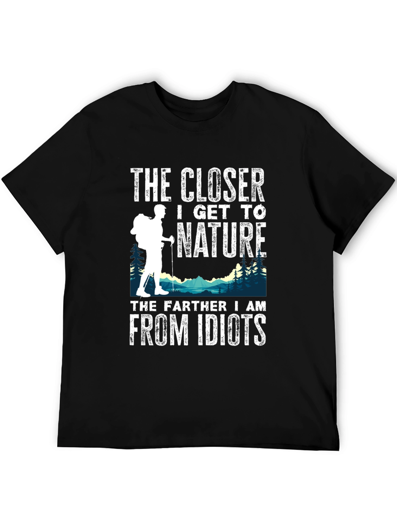 Nature Lover T-Shirt: The Closer I Get