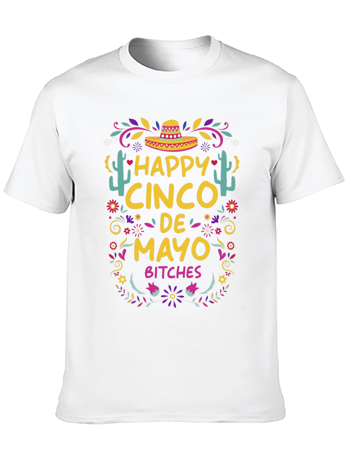 Happy Cinco De Mayo Bitches T-Shirt