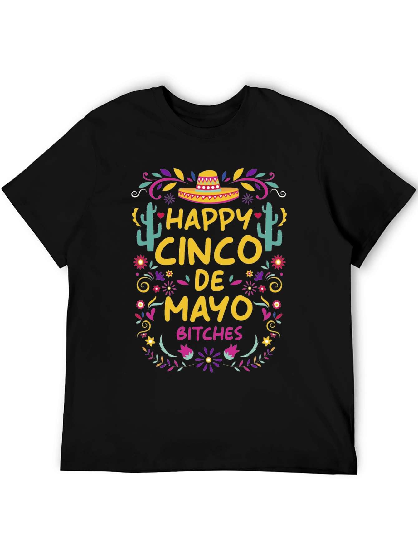 Happy Cinco De Mayo Bitches T-Shirt