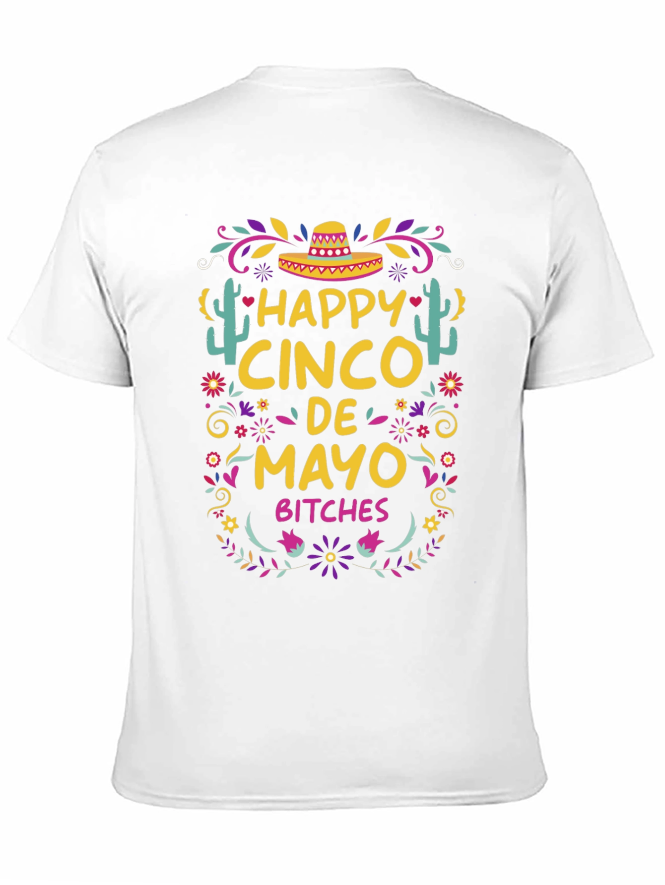 Happy Cinco De Mayo Bitches T-Shirt