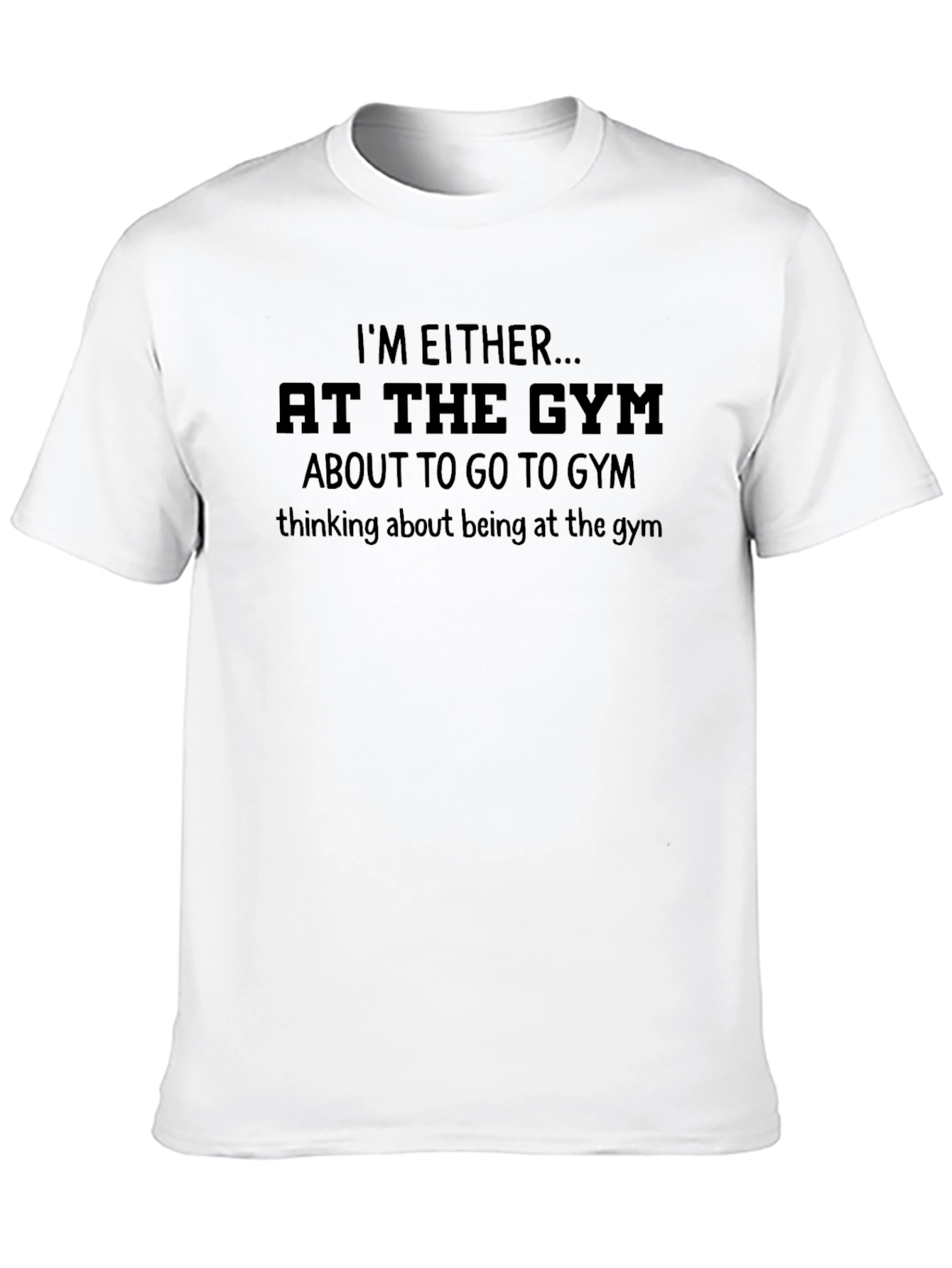 Gym Obsessed T-Shirt: Im Either at The Gym... Design