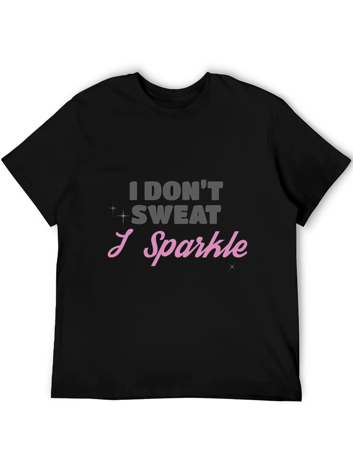Sparkle Statement Tee - I Dont Sweat I Sparkle