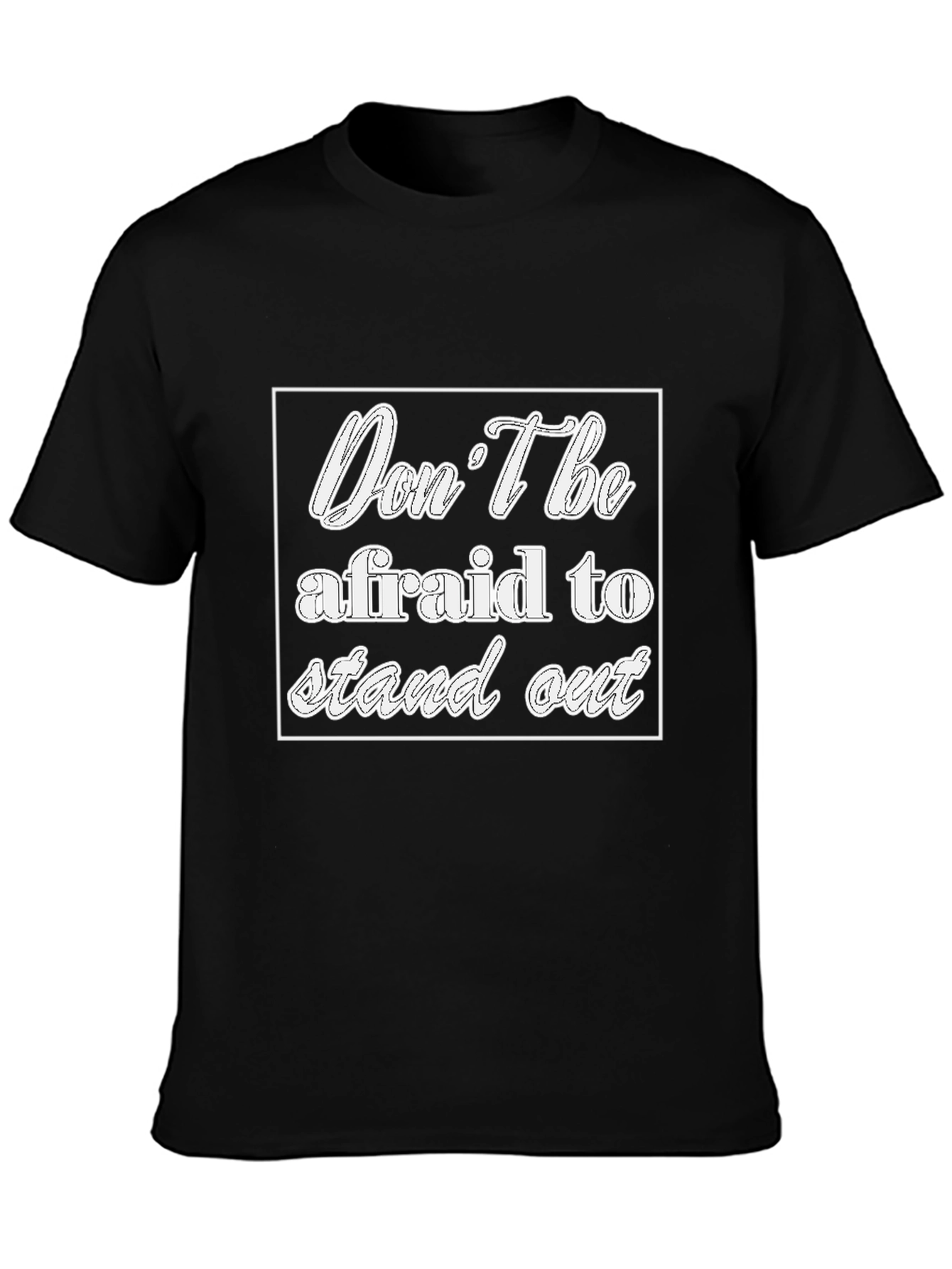 Motivational Black Tee - Dont Be Afraid