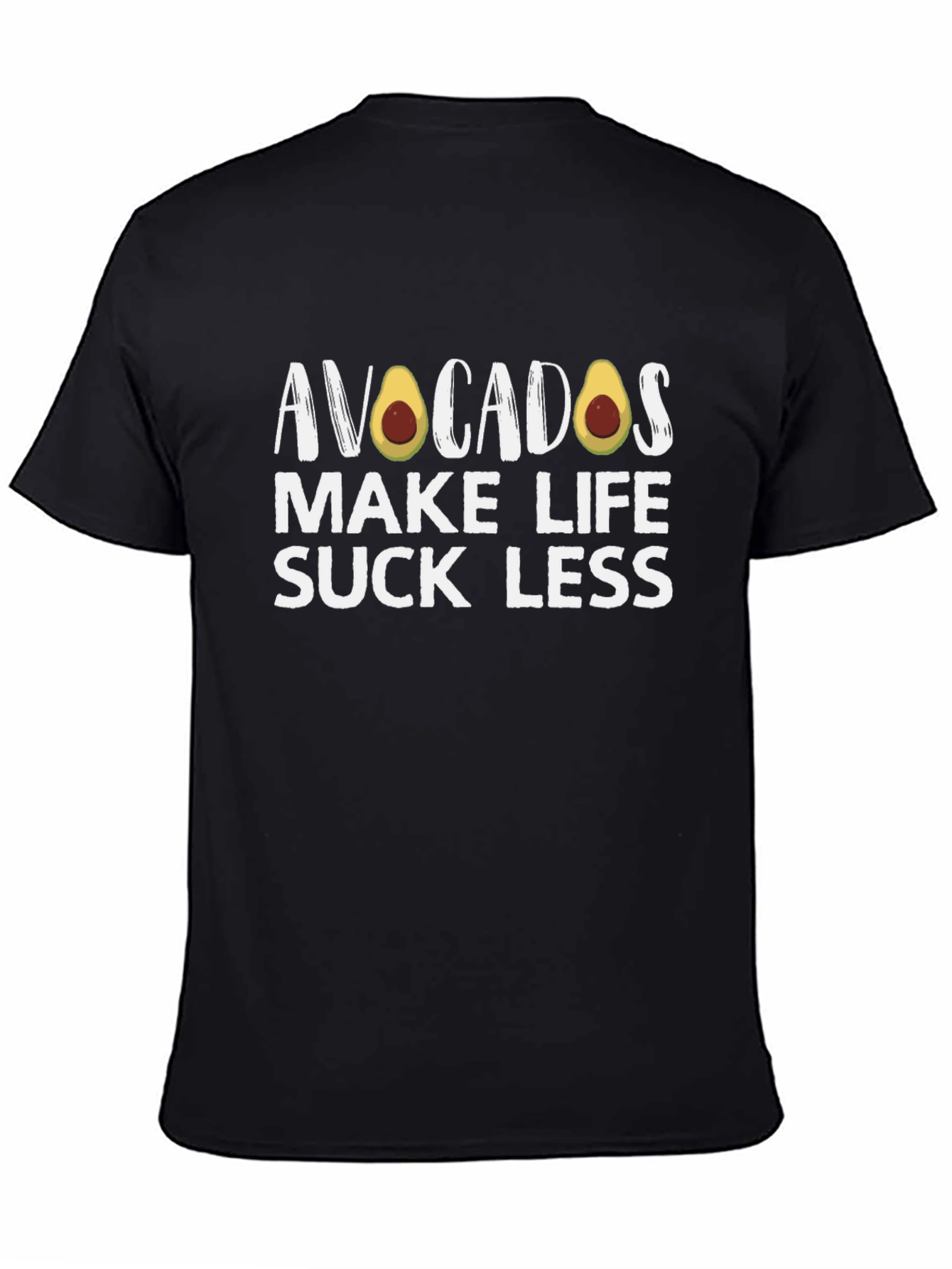 Avocados Make Life Suck Less Black T-Shirt