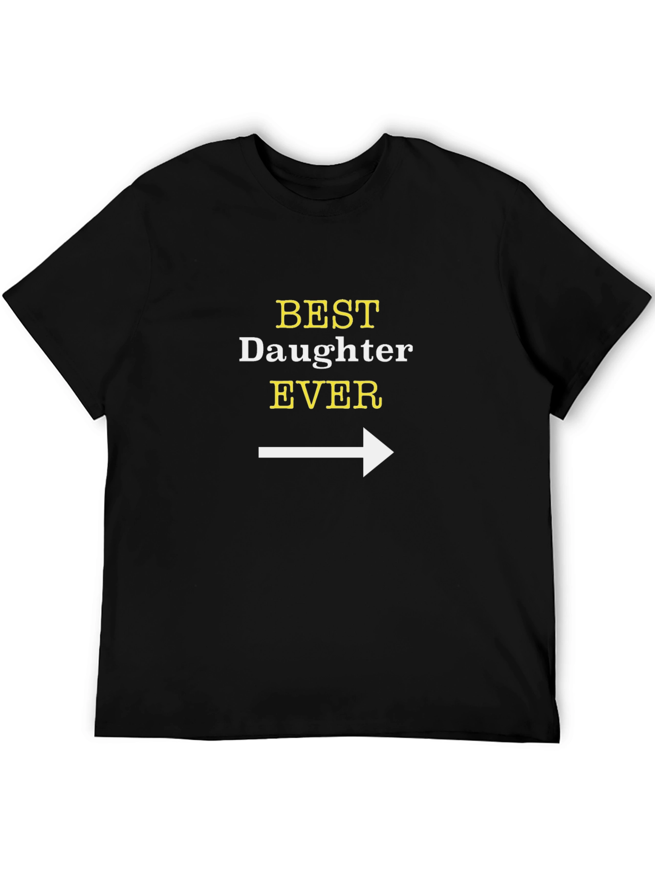 Best Daughter Ever T-Shirt Funny Dad Gift