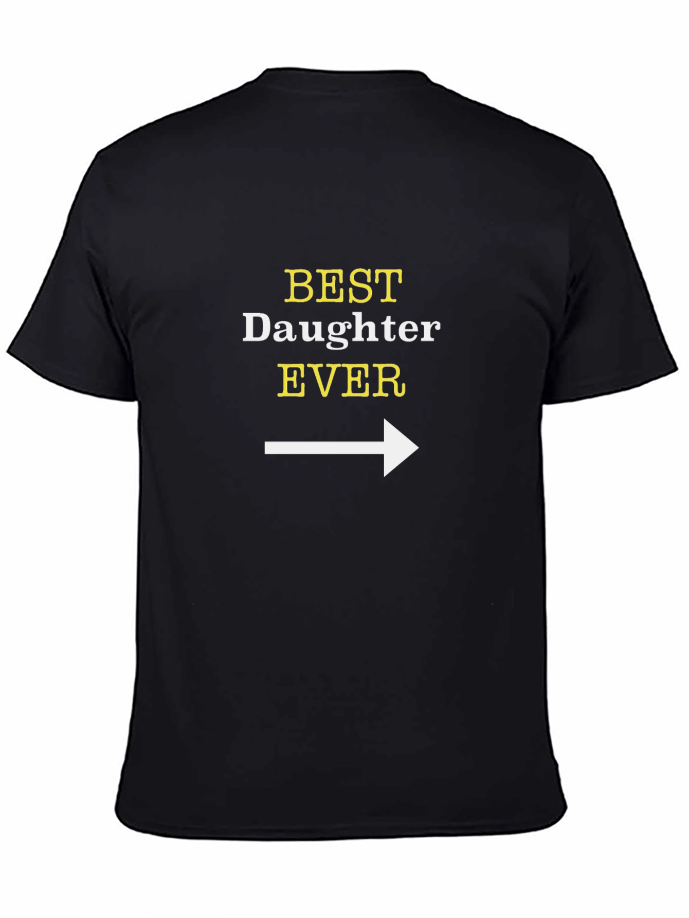 Best Daughter Ever T-Shirt Funny Dad Gift