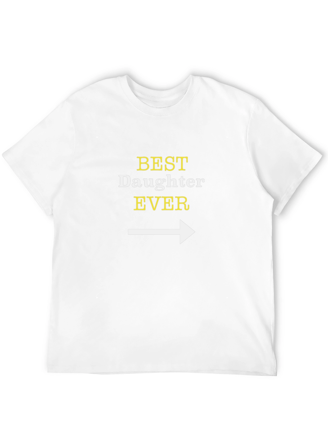 Best Daughter Ever T-Shirt Funny Dad Gift