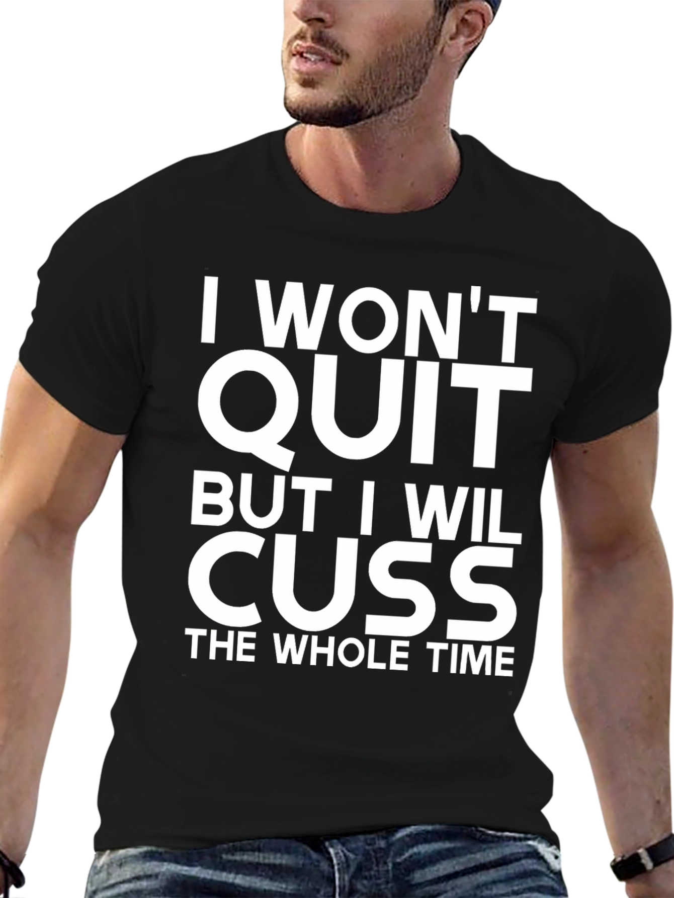 I Wont Quit But I Will Cuss T-Shirt