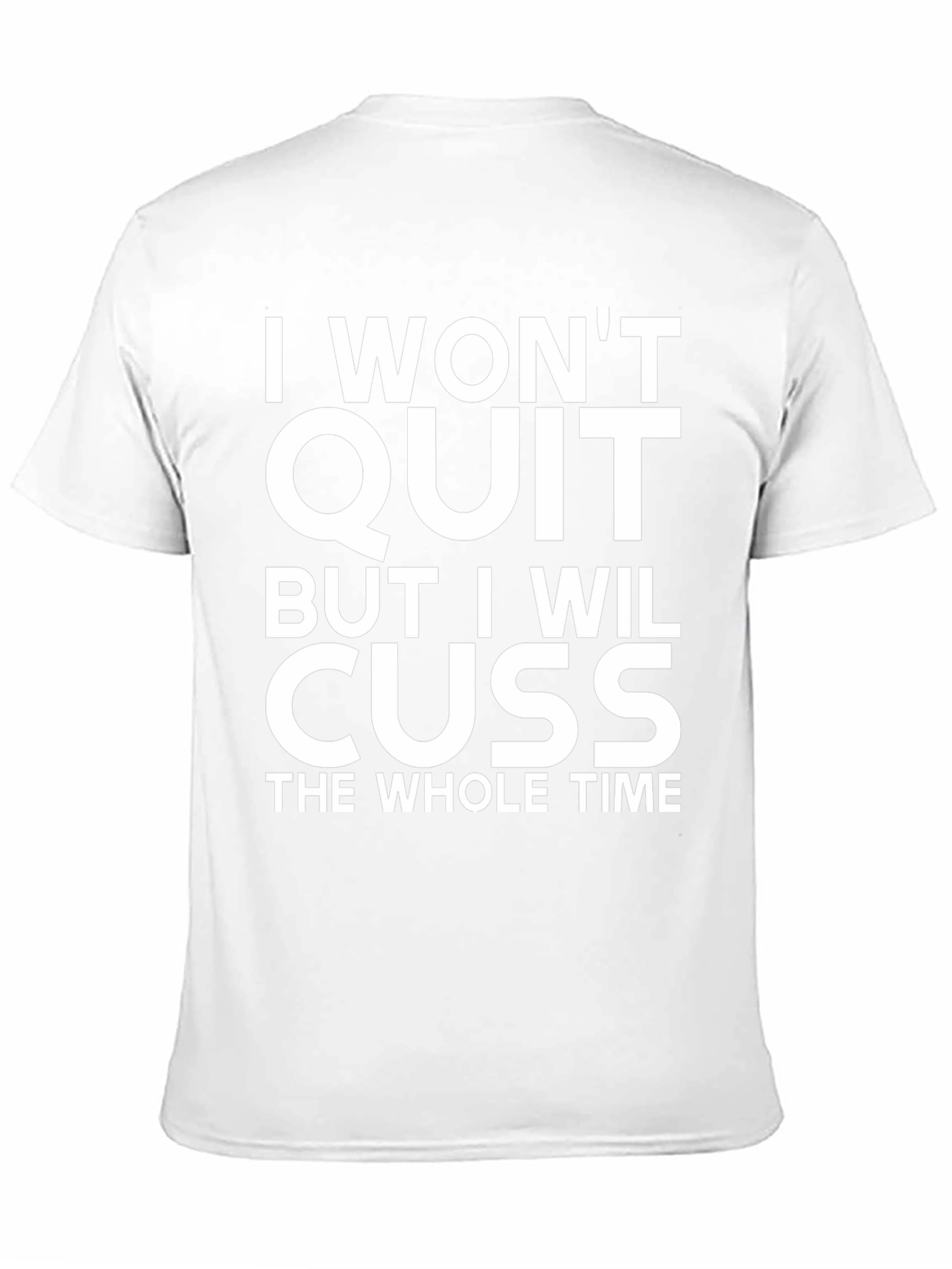 I Wont Quit But I Will Cuss T-Shirt