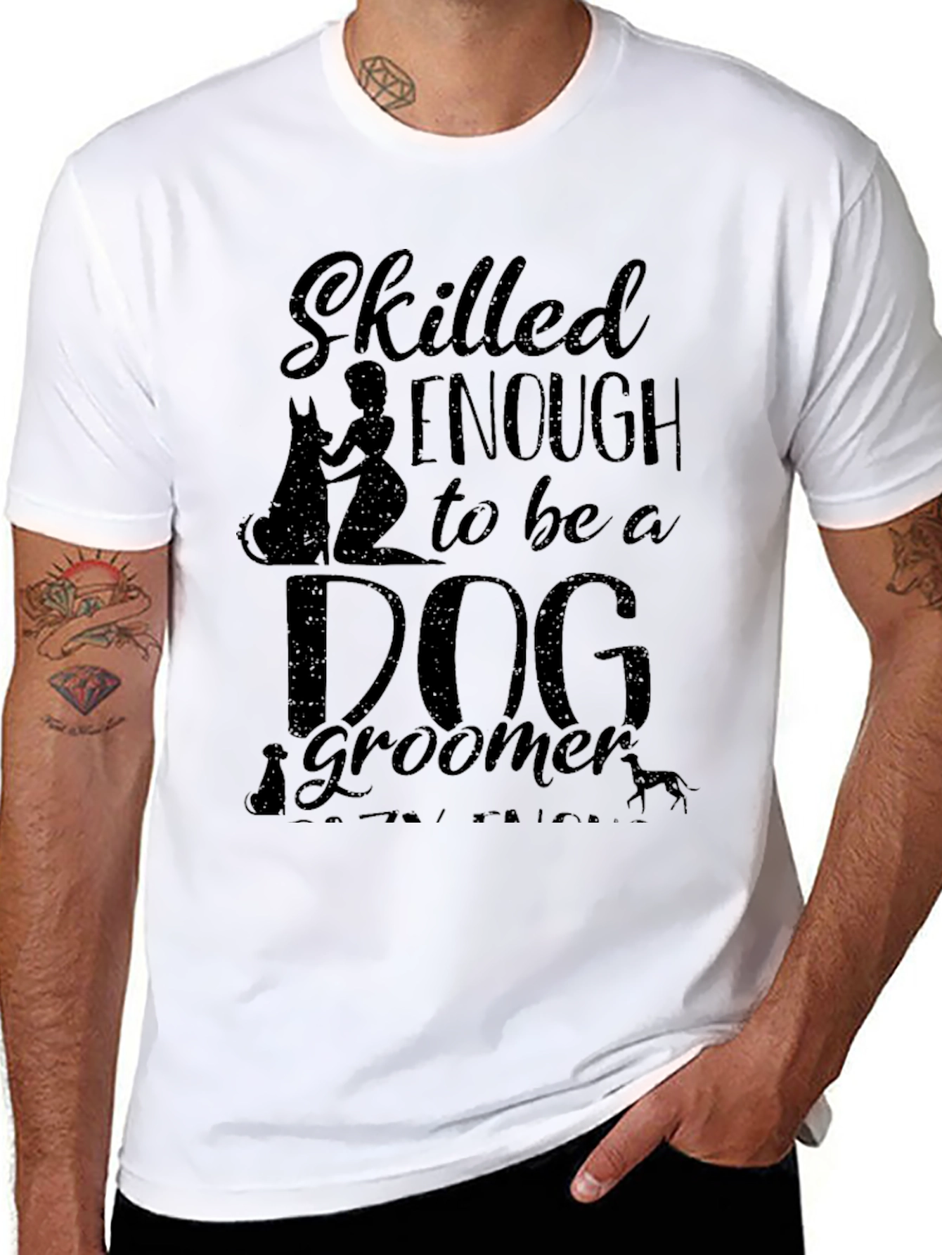 Dog Groomer T-Shirt - Skilled Enough Graphic Tee