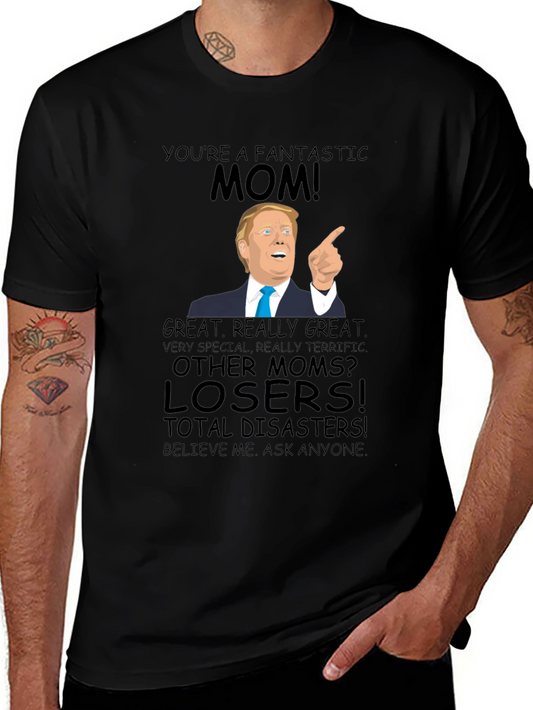 Fantastic Mom Trump T-Shirt - Great Gift!