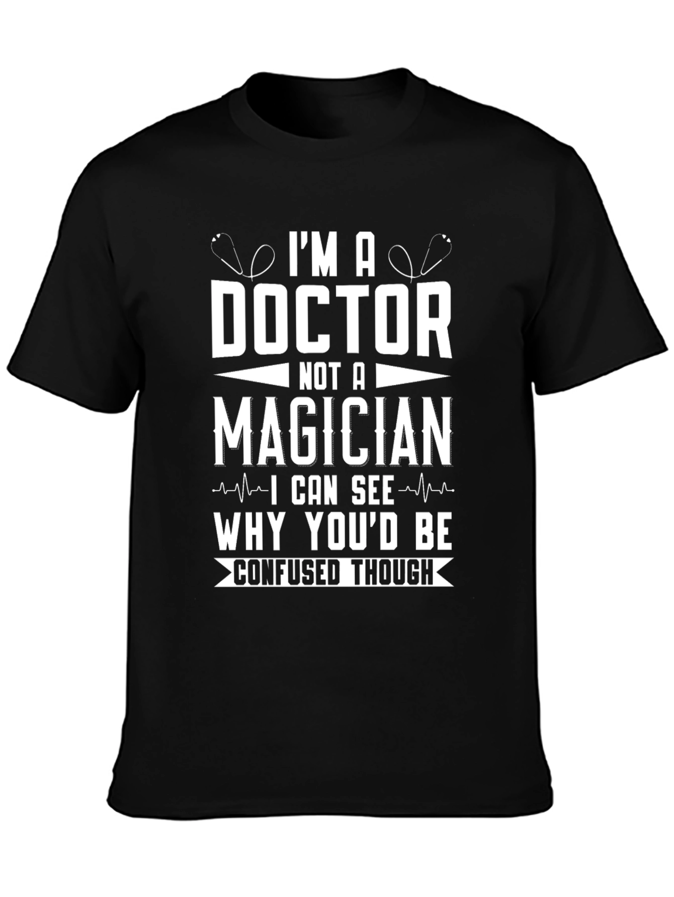 Doctor Not a Magician Funny T-Shirt