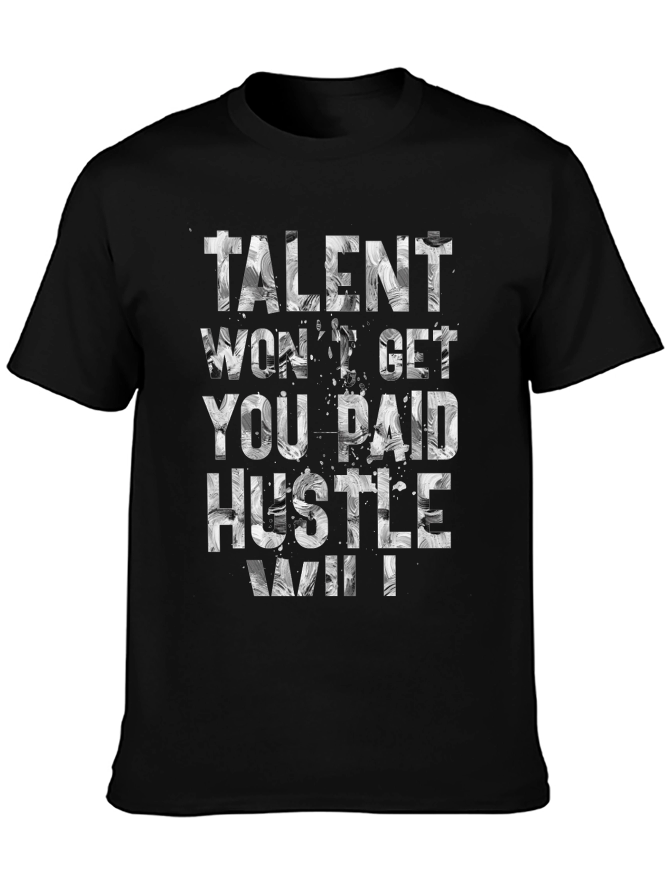 Talent Wont Get You Paid Hustle Will T-Shirt