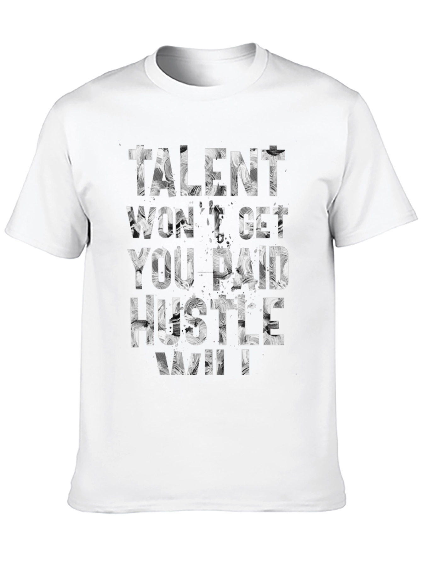 Talent Wont Get You Paid Hustle Will T-Shirt