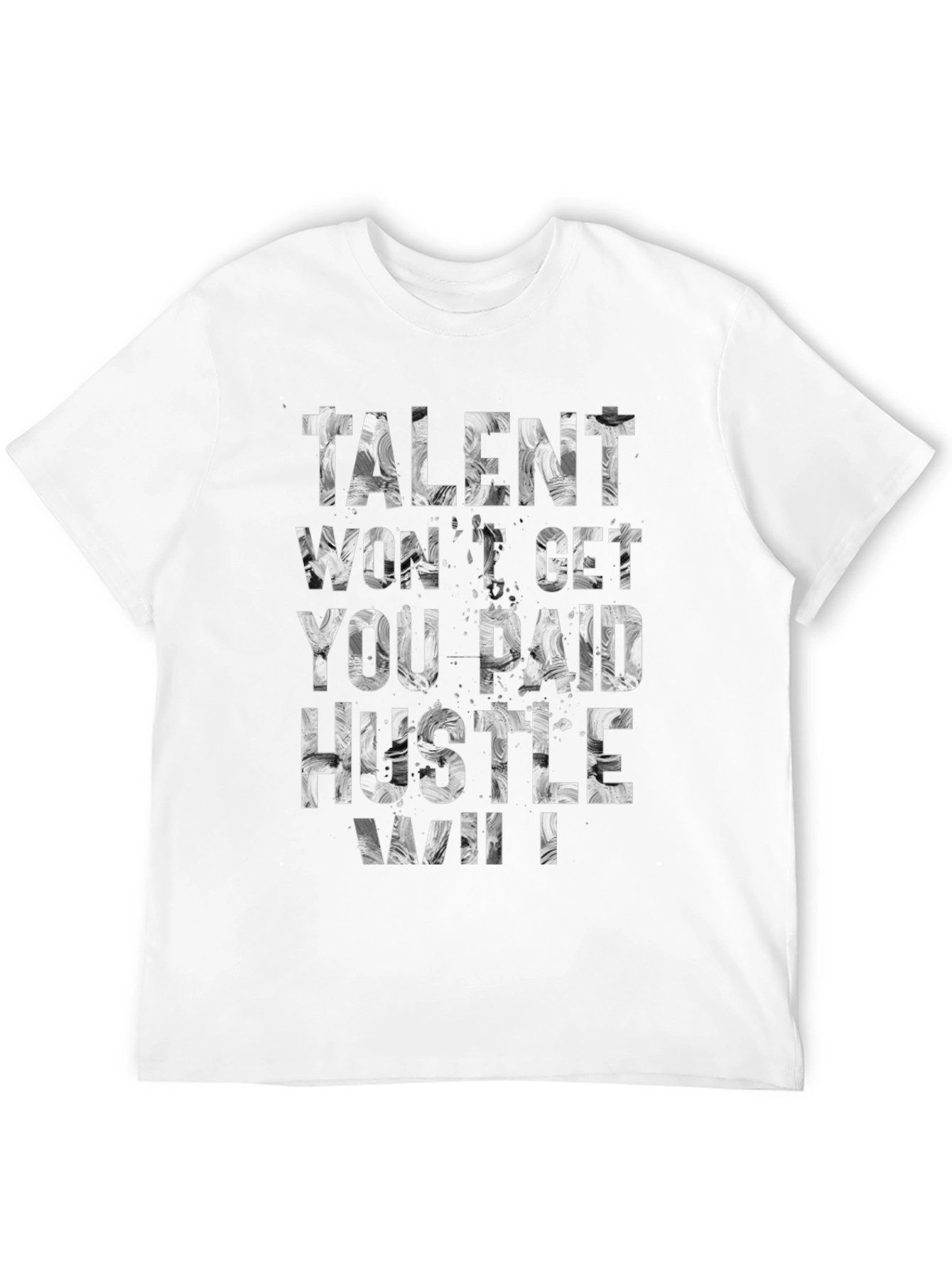 Talent Wont Get You Paid Hustle Will T-Shirt