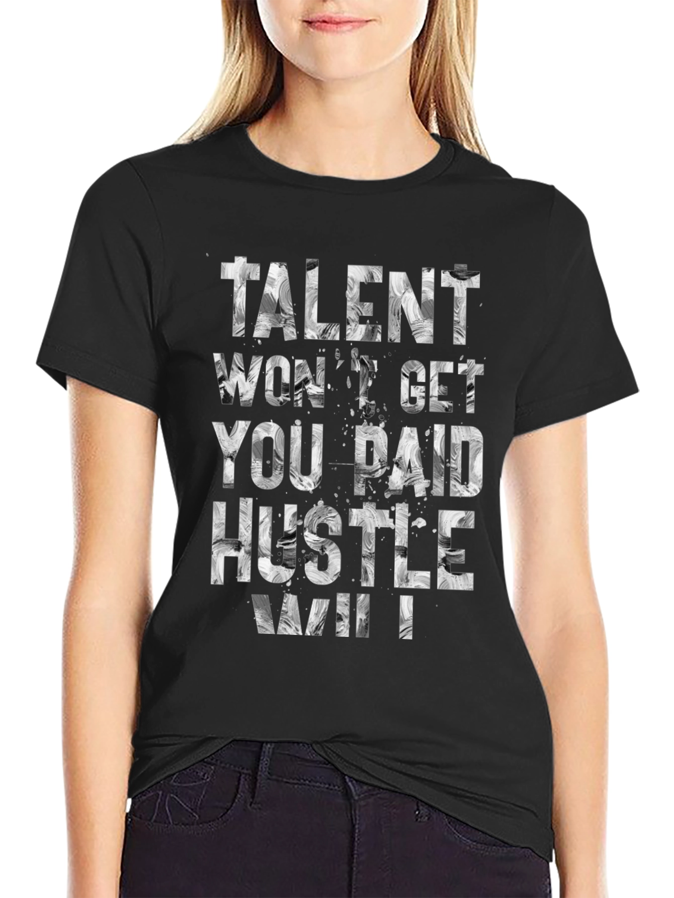 Talent Wont Get You Paid Hustle Will T-Shirt