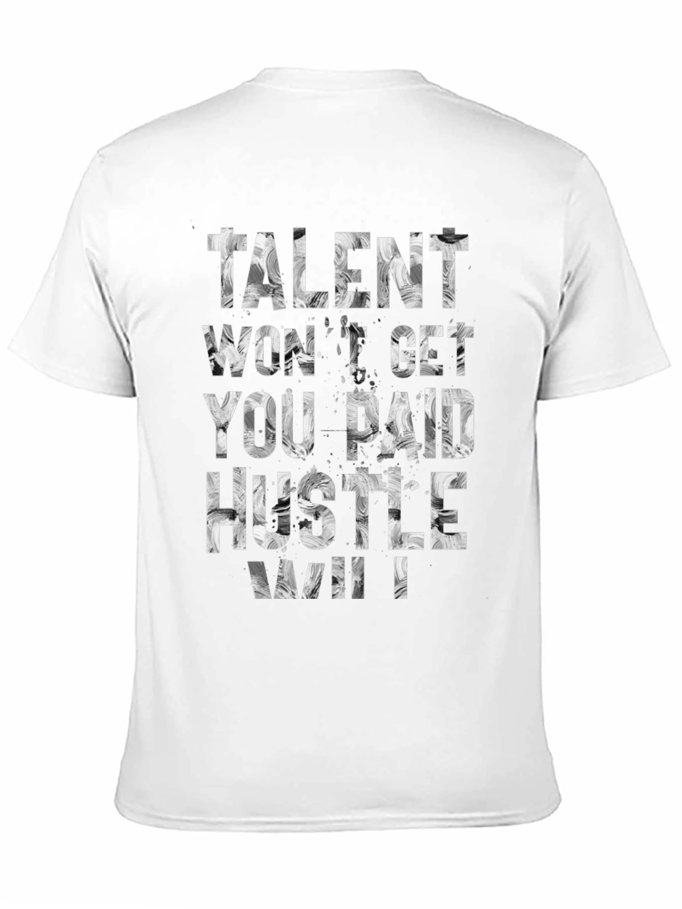 Talent Wont Get You Paid Hustle Will T-Shirt
