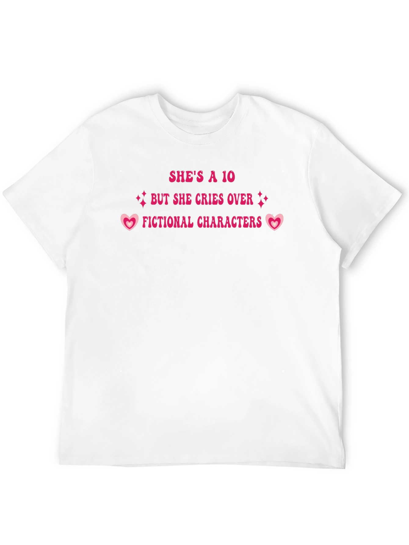 Shes a 10 Cries Over Fictional Characters T-Shirt