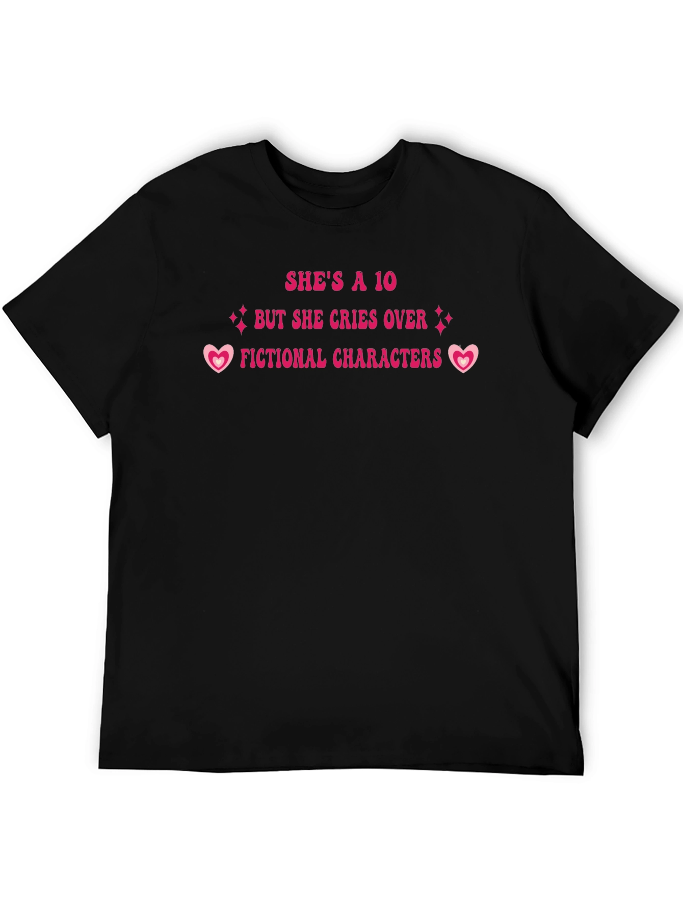 Shes a 10 Cries Over Fictional Characters T-Shirt
