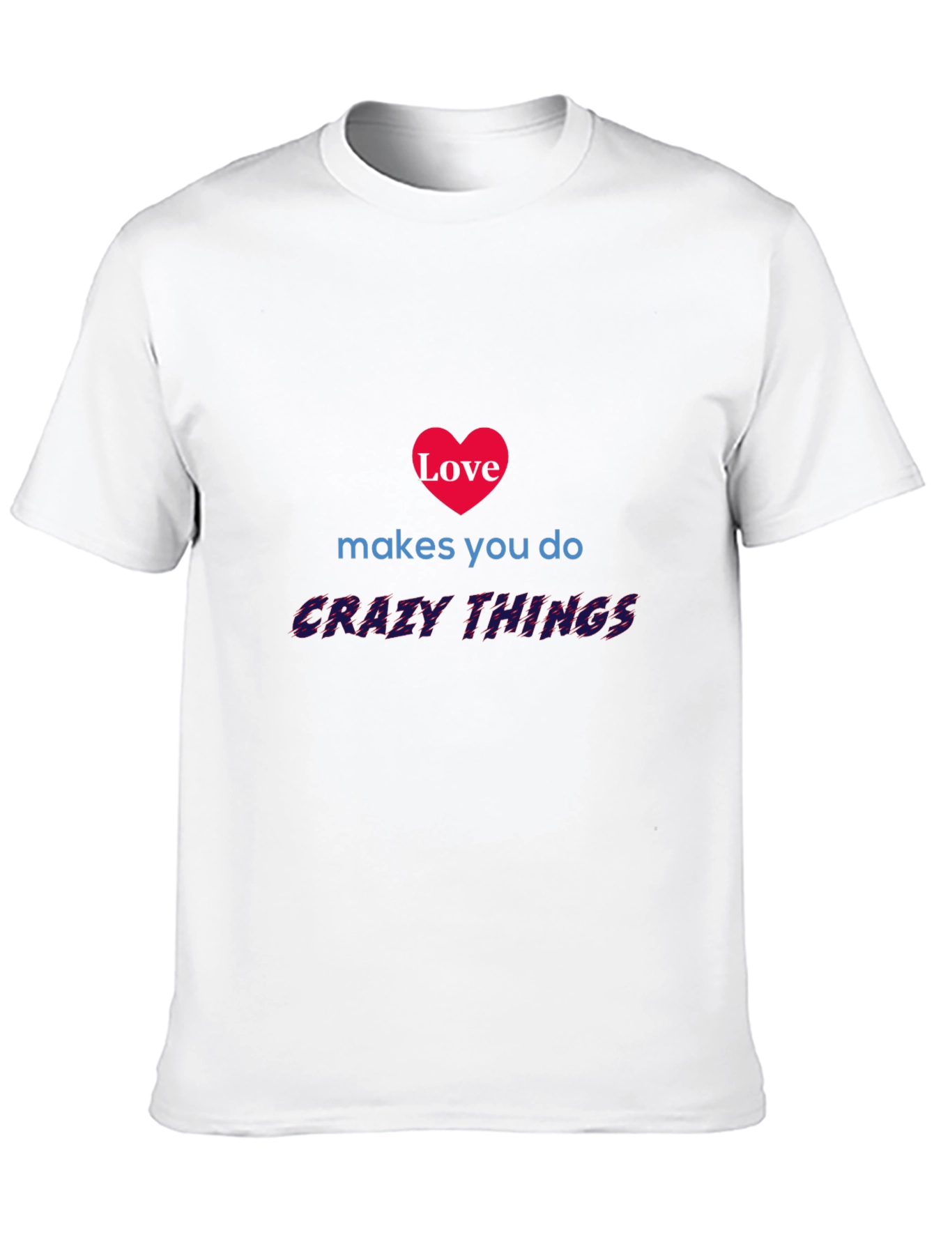 Love Makes You Do Crazy Things Graphic Tee