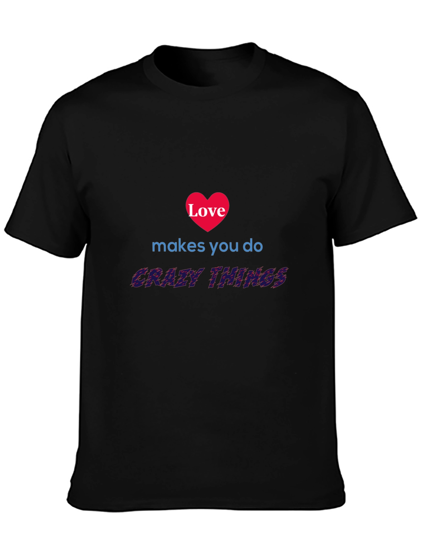 Love Makes You Do Crazy Things Graphic Tee