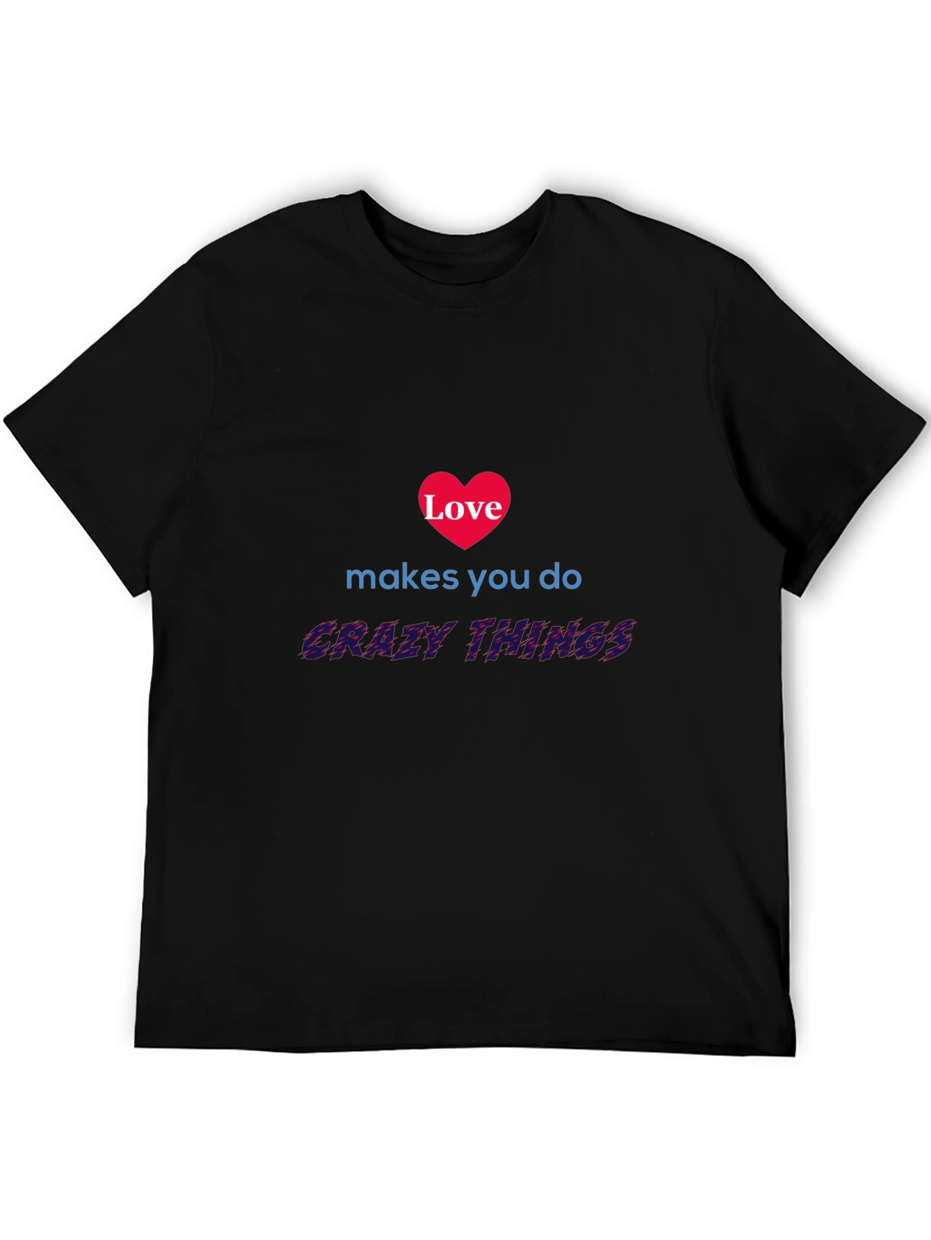 Love Makes You Do Crazy Things Graphic Tee