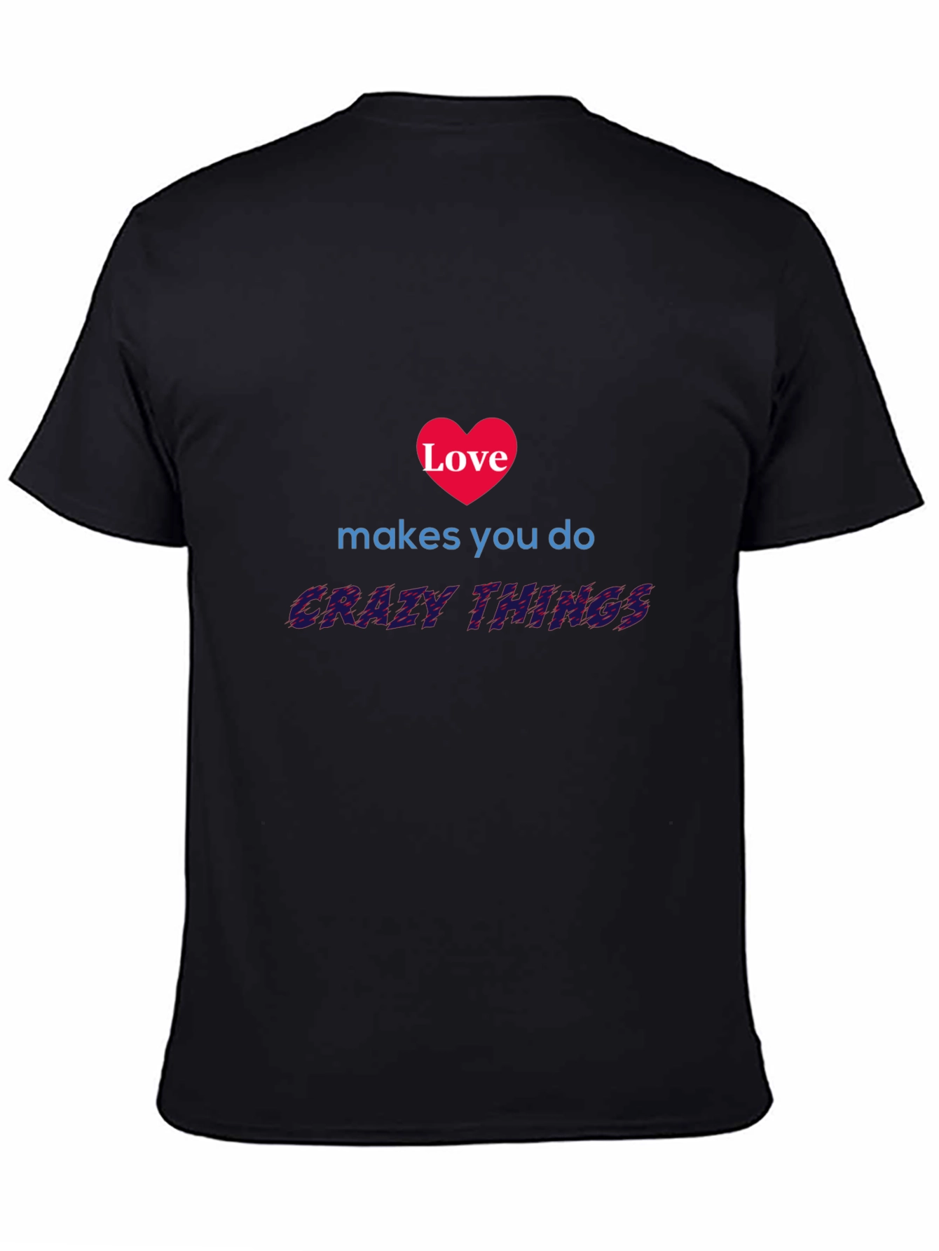 Love Makes You Do Crazy Things Graphic Tee