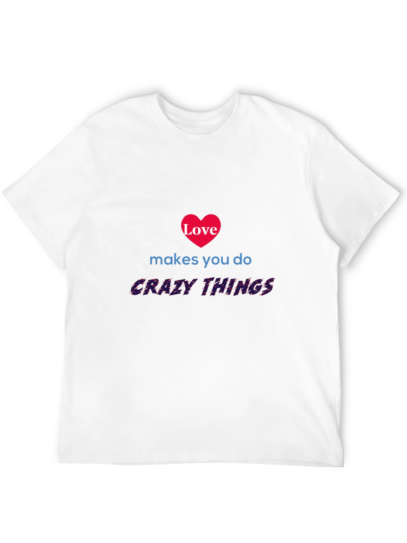 Love Makes You Do Crazy Things Graphic Tee