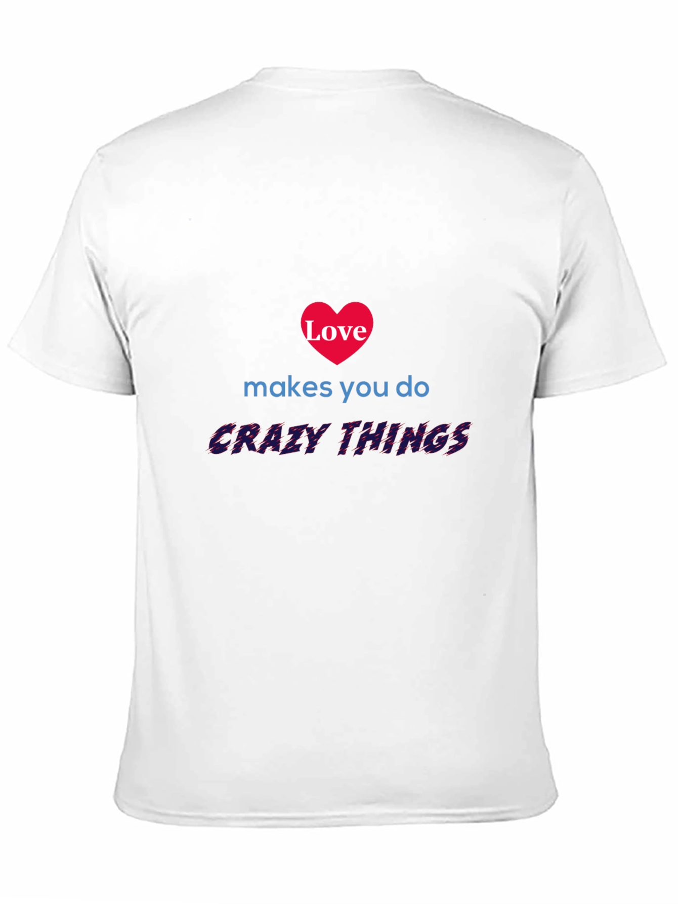 Love Makes You Do Crazy Things Graphic Tee